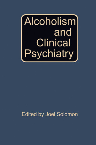 Alcoholism and Clinical Psychiatry book cover by Joel Solomon