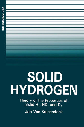 Solid Hydrogen: Theory of the Properties of Solid H2, HD, and D2 book cover by Jan Kranendonk