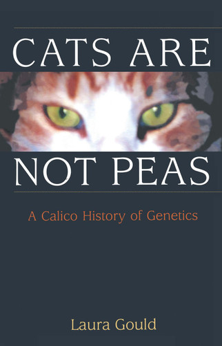 Cats are not Peas: A Calico History of Genetics book cover by Laura L. Gould