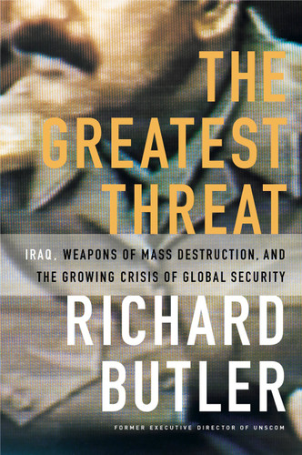 The Greatest Threat Iraq, Weapons Of Mass Destruction, And The Crisis Of Global Security book cover by Richard Butler