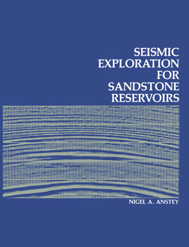 Seismic Exploration for Sandstone Reservoirs book cover by N.A. Anstey