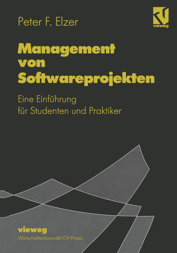 Management von Softwareprojekten: Eine Einführung für Studenten und Praktiker book cover by Peter F. Elzer