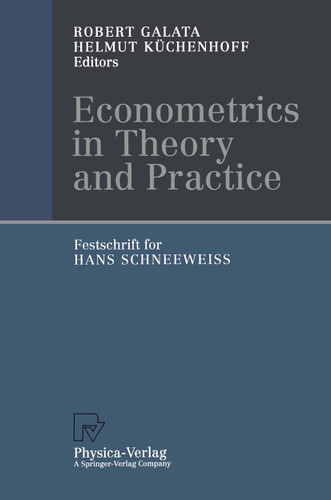 Econometrics in Theory and Practice: Festschrift for Hans Schneeweiß book cover by 
