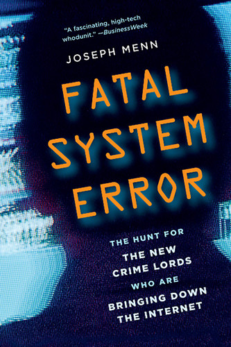 Fatal System Error: The Hunt for the New Crime Lords Who Are Bringing Down the Internet book cover by Joseph Menn