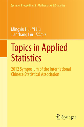 Topics in Applied Statistics: 2012 Symposium of the International Chinese Statistical Association (Springer Proceedings in Mathematics & Statistics #55) book cover by 