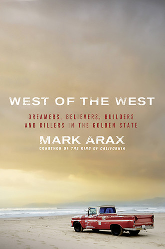 West of the West: Dreamers, Believers, Builders, and Killers in the Golden State book cover by Mark Arax
