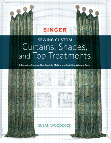 Singer(R) Sewing Custom Curtains, Shades, and Top Treatments: A Complete Step-by-Step Guide to Making and Installing Window Decor book cover by Susan Woodcock