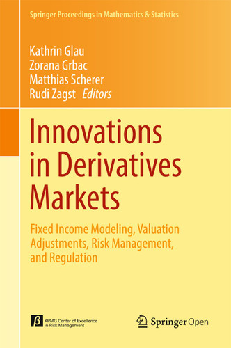 Innovations in Derivatives Markets: Fixed Income Modeling, Valuation Adjustments, Risk Management, and Regulation (Springer Proceedings in Mathematics & Statistics #165) book cover by 