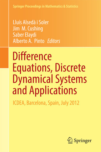 Difference Equations, Discrete Dynamical Systems and Applications: ICDEA, Barcelona, Spain, July 2012 (Springer Proceedings in Mathematics & Statistics #180) book cover by 