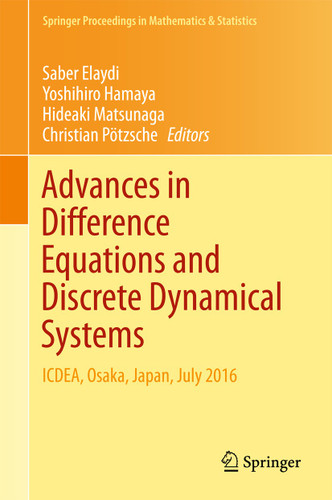Advances in Difference Equations and Discrete Dynamical Systems: ICDEA, Osaka, Japan, July 2016 (Springer Proceedings in Mathematics & Statistics #212) book cover by 