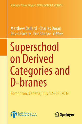Superschool on Derived Categories and D-branes: Edmonton, Canada, July 17-23, 2016 (Springer Proceedings in Mathematics & Statistics #240) book cover by 