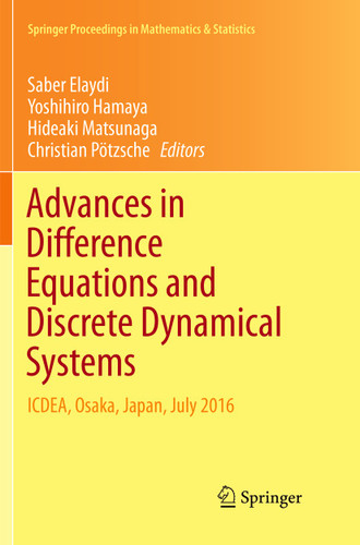Advances in Difference Equations and Discrete Dynamical Systems: ICDEA, Osaka, Japan, July 2016 (Springer Proceedings in Mathematics & Statistics #212) book cover by 