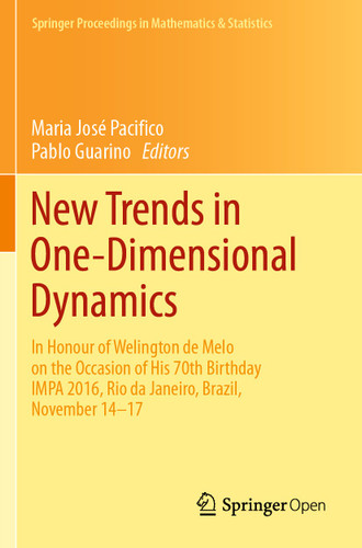 New Trends in One-Dimensional Dynamics: In Honour of Welington de Melo on the Occasion of His 70th Birthday IMPA 2016, Rio de Janeiro, Brazil, November 14–17 (Springer Proceedings in Mathematics & Statistics #285) book cover by 