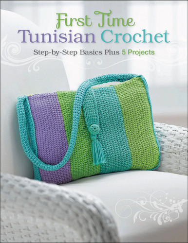 First Time Tunisian Crochet: Step-by-Step Basics Plus 5 Projects book cover by Margaret Hubert