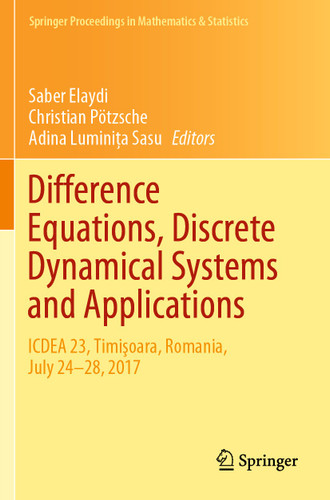 Difference Equations, Discrete Dynamical Systems and Applications: ICDEA 23, Timişoara, Romania, July 24-28, 2017 (Springer Proceedings in Mathematics & Statistics #287) book cover by 