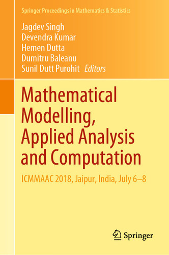 Mathematical Modelling, Applied Analysis and Computation: ICMMAAC 2018, Jaipur, India, July 6-8 (Springer Proceedings in Mathematics & Statistics #272) book cover by 