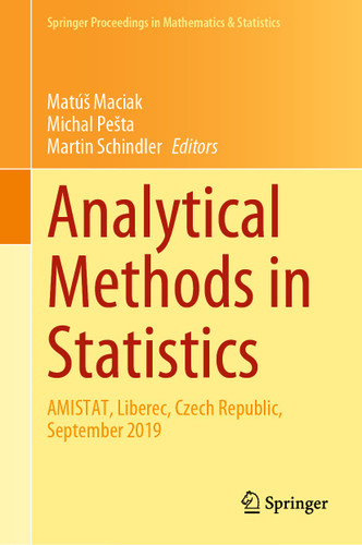 Analytical Methods in Statistics: AMISTAT, Liberec, Czech Republic, September 2019 (Springer Proceedings in Mathematics & Statistics #329) book cover by 