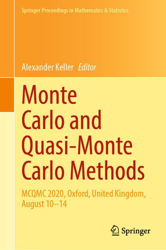 Monte Carlo and Quasi-Monte Carlo Methods: MCQMC 2020, Oxford, United Kingdom, August 10–14 (Springer Proceedings in Mathematics & Statistics #387) book cover by 
