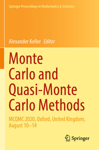 Monte Carlo and Quasi-Monte Carlo Methods: MCQMC 2020, Oxford, United Kingdom, August 10–14 (Springer Proceedings in Mathematics & Statistics #387) book cover by 