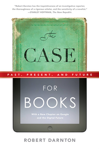 The Case for Books: Past, Present, and Future book cover by Robert Darnton