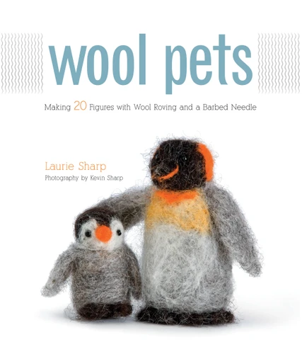 Wool Pets: Making 20 Figures with Wool Roving and a Barbed Needle book cover by Laurie Sharp