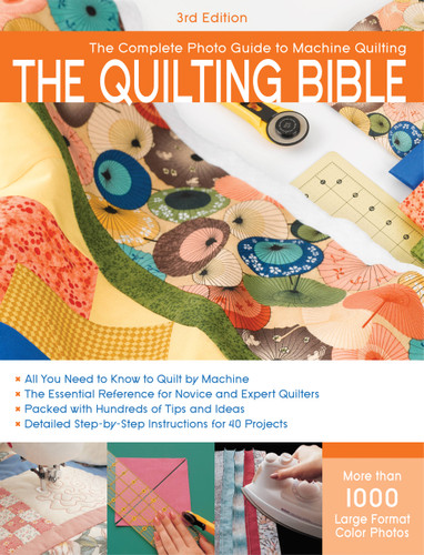 Quilting Bible, 3rd Edition: The Complete Photo Guide to Machine Quilting (Complete Photo Guide) book cover by Editors of CPi