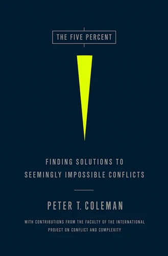 The Five Percent: Finding Solutions to Seemingly Impossible Conflicts book cover by Peter Coleman