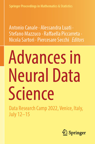 Advances in Neural Data Science: Data Research Camp 2022, Venice, Italy, July 12–15 (Springer Proceedings in Mathematics & Statistics #475) book cover by 