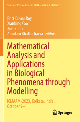 Mathematical Analysis and Applications in Biological Phenomena through Modelling: ICMAAM-2023, Kolkata, India, October 9–11 (Springer Proceedings in Mathematics & Statistics #478) book cover by 
