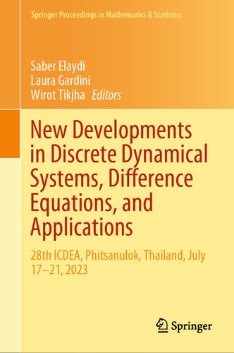 New Developments in Discrete Dynamical Systems, Difference Equations, and Applications: 28th ICDEA, Phitsanulok, Thailand, July 17-21, 2023 (Springer Proceedings in Mathematics & Statistics #485) book cover by 