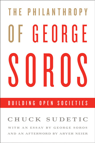 The Philanthropy of George Soros: Building Open Societies book cover by Chuck Sudetic