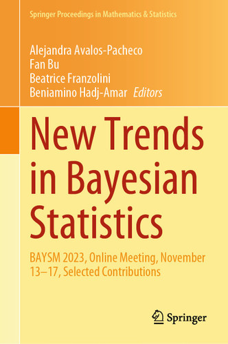 New Trends in Bayesian Statistics: BAYSM 2023, Online Meeting, November 13–17, Selected Contributions (Springer Proceedings in Mathematics & Statistics #511) book cover by 