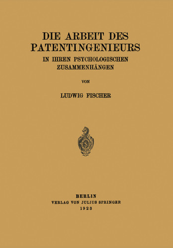 Die Arbeit des Patentingenieurs: In Ihren Psychologischen Zusammenhängen book cover by Ludwig Fischer