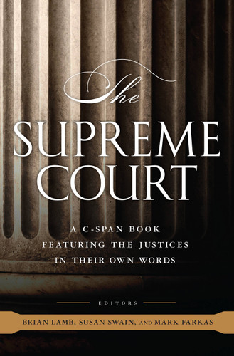 The Supreme Court: A C-SPAN Book, Featuring the Justices in their Own Words book cover by C-SPAN