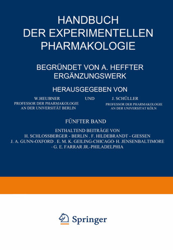 Handbuch der Experimentellen Pharmakologie — Ergänzungswerk: Fünfter Band book cover by H. Schlossberger, F. Hildebrandt, J. A. Gunn, E.M.K. Geiling, H. Jensen, G.E. Farrar