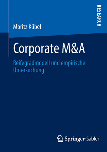 Corporate M&A: Reifegradmodell und empirische Untersuchung book cover by Moritz Kübel