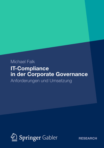 IT-Compliance in der Corporate Governance: Anforderungen und Umsetzung book cover by Michael Falk