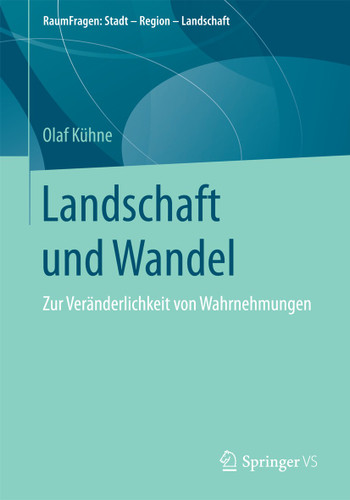 Landschaft und Wandel: Zur Veränderlichkeit von Wahrnehmungen (RaumFragen: Stadt – Region – Landschaft) book cover by Olaf Kühne