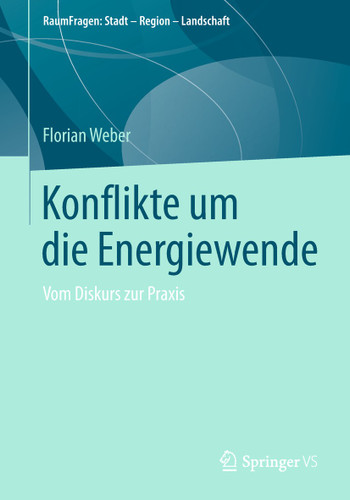 Konflikte um die Energiewende: Vom Diskurs zur Praxis (RaumFragen: Stadt – Region – Landschaft) book cover by Florian Weber
