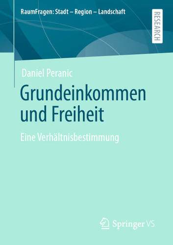 Grundeinkommen und Freiheit: Eine Verhältnisbestimmung (RaumFragen: Stadt – Region – Landschaft) book cover by Daniel Peranic