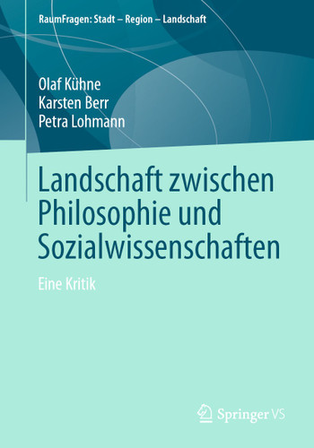 Landschaft zwischen Philosophie und Sozialwissenschaften: Eine Kritik (RaumFragen: Stadt – Region – Landschaft) book cover by Olaf Kühne, Karsten Berr, Petra Lohmann