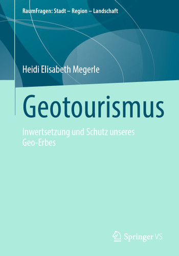 Geotourismus: Inwertsetzung und Schutz unseres Geo-Erbes (RaumFragen: Stadt – Region – Landschaft) book cover by Heidi Elisabeth Megerle