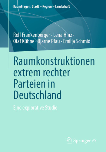 Raumkonstruktionen extrem rechter Parteien in Deutschland: Eine explorative Studie (RaumFragen: Stadt – Region – Landschaft) book cover by Rolf Frankenberger, Lena Hinz, Olaf Kühne, Bjarne Pfau, Emilia Schmid