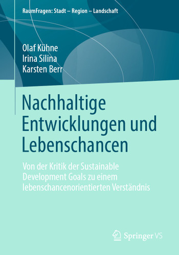 Nachhaltige Entwicklungen und Lebenschancen: Von der Kritik der Sustainable Development Goals zu einem lebenschancenorientierten Verständnis (RaumFragen: Stadt – Region – Landschaft) book cover by Olaf Kühne, Irina Silina, Karsten Berr