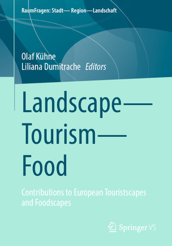 Landscape – Tourism – Food: Contributions to European Touristscapes and Foodscapes (RaumFragen: Stadt – Region – Landschaft) book cover by 