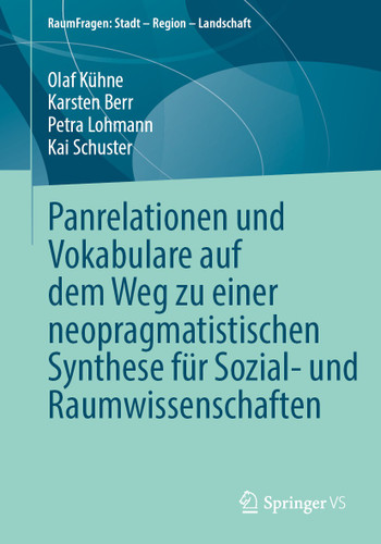 Panrelationen und Vokabulare auf dem Weg zu einer neopragmatistischen Synthese für Sozial- und Raumwissenschaften (RaumFragen: Stadt – Region – Landschaft) book cover by Olaf Kühne, Karsten Berr, Petra Lohmann, Kai Schuster