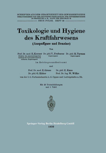 Toxikologie und Hygiene des Kraftfahrwesens (Auspuffgase und Benzine) (Schriften aus dem Gesamtgebiet der Gewerbehygiene #29) book cover by E. Keeser, V. Froboese, R. Turnau, E. Gross, E. Kuss, G. Ritter, W. Wilke