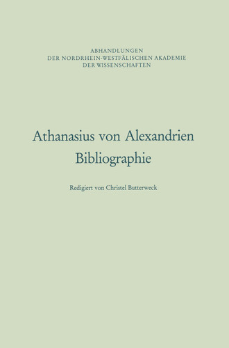 Athanasius von Alexandrien: Bibliographie (Abhandlungen der Nordrhein-Westfälischen Akademie der Wissenschaften #90) book cover by Christel Butterweck