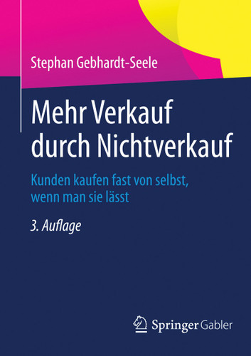 Mehr Verkauf durch Nichtverkauf: Kunden kaufen fast von selbst, wenn man sie lässt book cover by Stephan Gebhardt-Seele