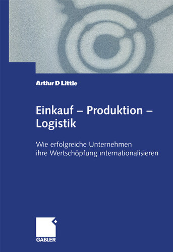 Einkauf — Produktion — Logistik: Wie erfolgreiche Unternehmen ihre Wertschöpfung internationalisieren book cover by 